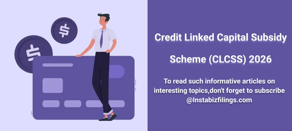Credit Linked Capital Subsidy Scheme (CLCSS) 2026