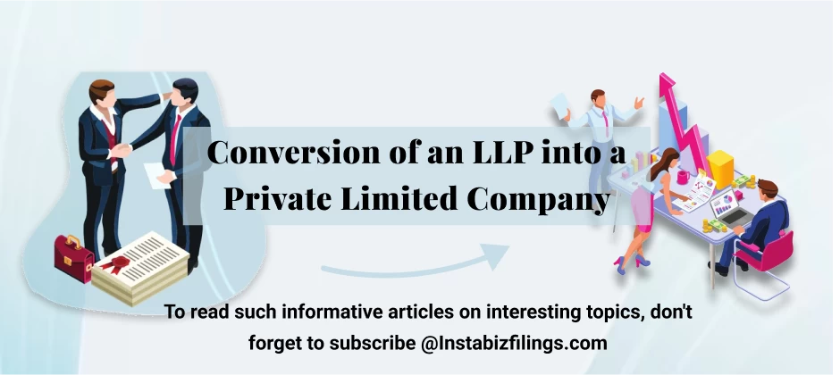 Conversion of an LLP into a Private Limited Company