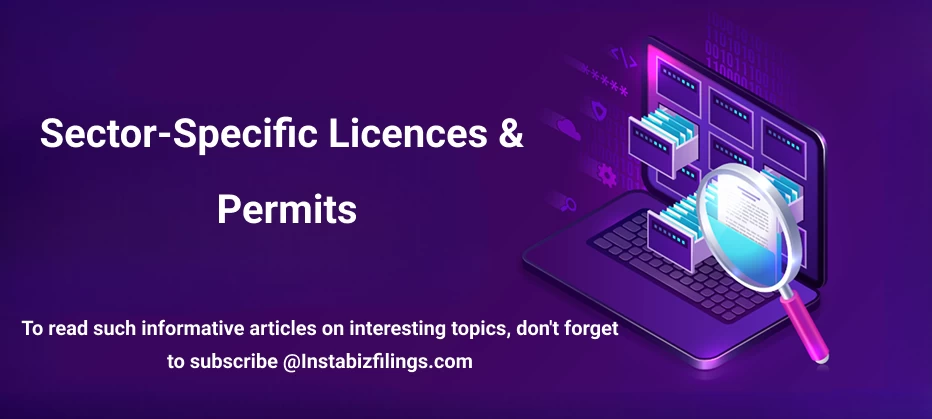 Sector-specific licences & permits: e.g., food business (FSSAI), manufacturing, export houses