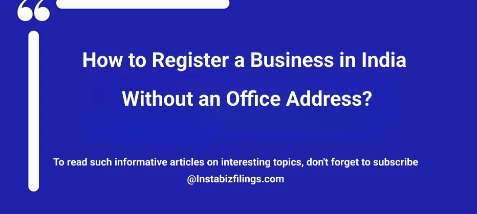 How to Register a Business in India Without an Office Address?