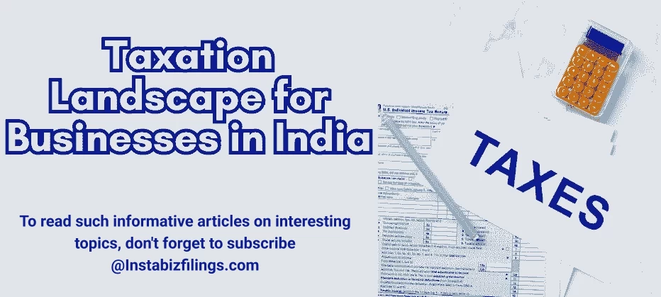 Decoding Taxation on Businesses in India: A Comprehensive Guide