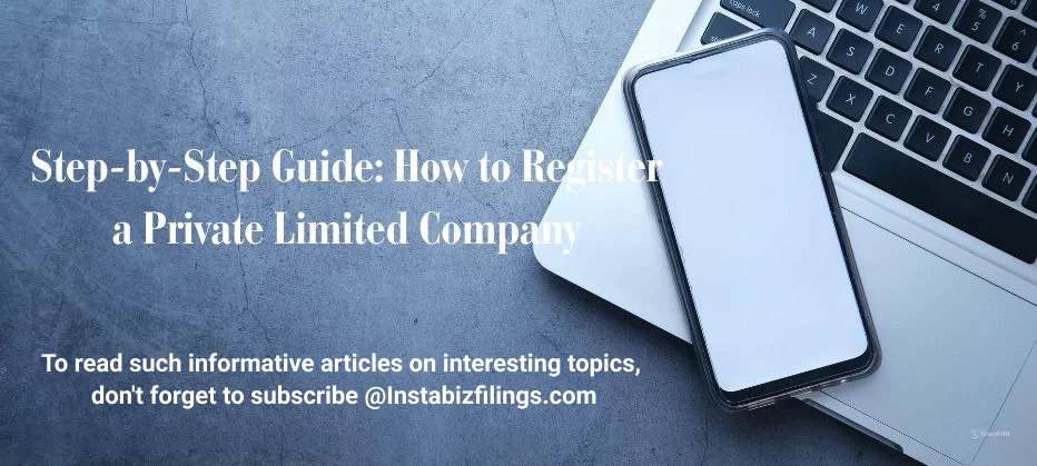 Step-by-Step Guide: How to Register a Private Limited Company