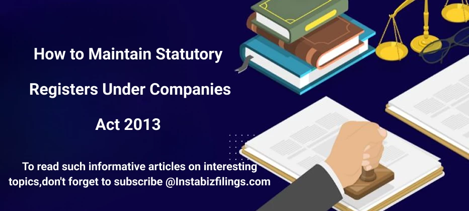 How to Maintain Statutory Registers Under Companies Act 2013
