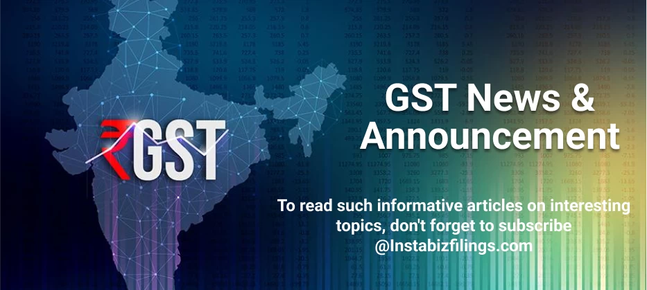 GST News & Announcement